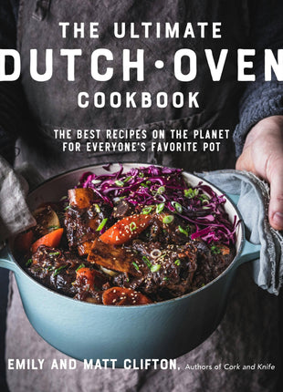 Ultimate Dutch Oven Cookbook: Best Recipes For Favorite Pot