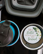 Ceramic Car Coasters - Life Is Better Because Your My Friend