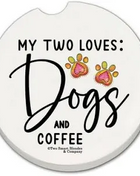 Ceramic Car Coaster - My Two Loves: Dogs & Coffee