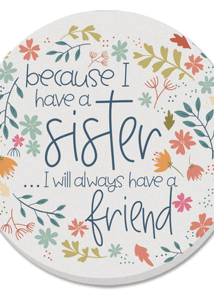Because I Have A Sister Round Single Absorbent Stone Coaster